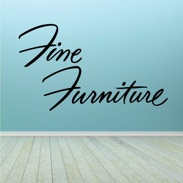 Vinyl wall decal with black cursive text Fine Furniture