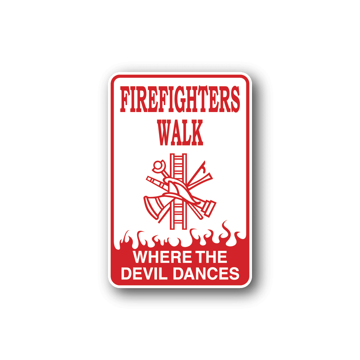 Image of Firefighters Walk Where the Devil Dances Sticker