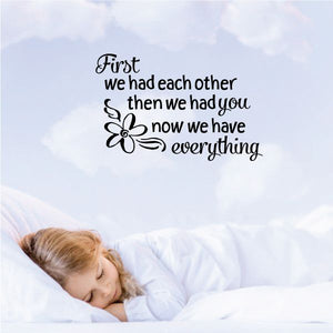 Wall decal quote with flower: First we had each other, then we had you