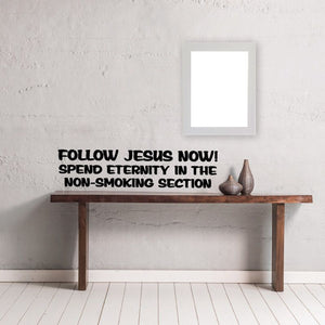 Wall decal with bold text: Follow Jesus now, non-smoking section