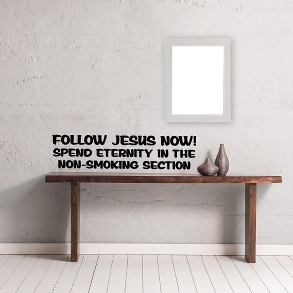 Wall decal with bold text: Follow Jesus now, non-smoking section