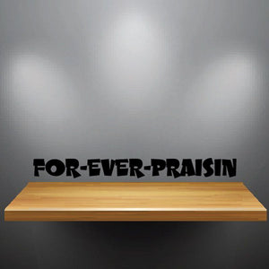 Wall decal with bold black "FOR-EVER PRAISIN" lettering