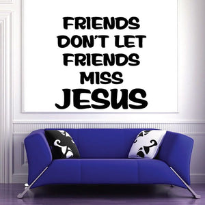 Jesus quote wall decal with bold black text: FRIENDS DON'T LET FRIENDS MISS JESUS