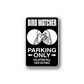 Die cut vinyl sticker: 'Bird Watcher Parking Only' with bird graphic