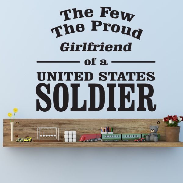 Soldier girlfriend wall decal with bold text: The Few The Proud, United States Soldier