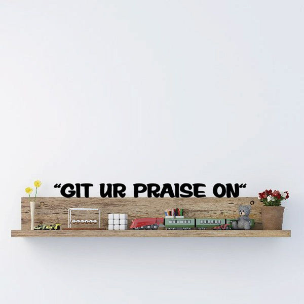 Wall decal with “GIT UR PRAISE ON” quote and miniature shelf scene