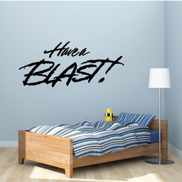 Image of Have A Blast Wall Decal - Vinyl Decal - Car Decal - Business Sign - MC330