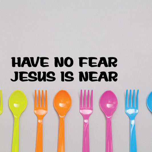 Image of Have no fear Jesus is near Decal