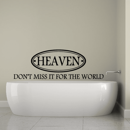 Image of Heaven Don’t miss it for the world Decal