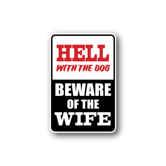 Image of Hell With The Dog Fun Sign Wall Decal - Vinyl Sticker - Car Sticker - Die Cut Sticker - CD113