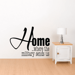 Home wall decal with "...where the military sends us" in black script