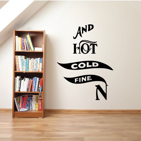 Vinyl wall decal with stylized text: “AND HOT COLD FINE” and arrow graphic