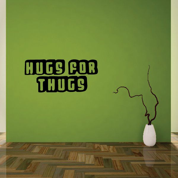 Hugs for thugs Decal