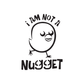 I am Not a Nugget Decal