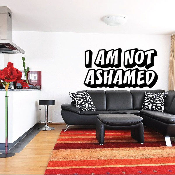 Black and white wall decal with bold text 'I AM NOT ASHAMED'