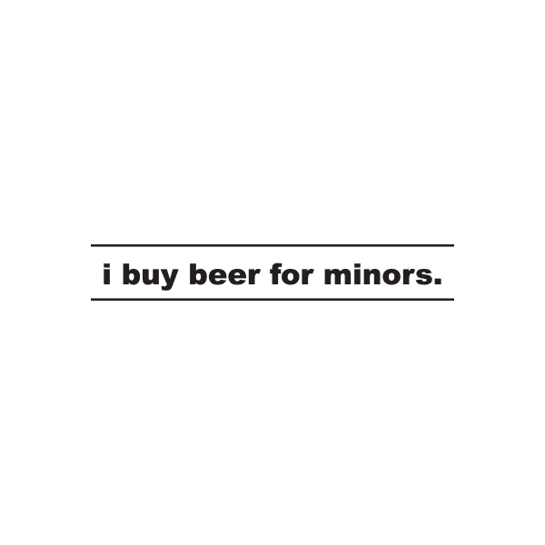 I Buy Beer For Minors Decal