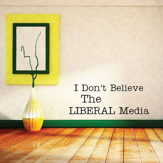 Image of I don’t believe the liberal media Decal