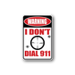 Warning wall decal sticker with red text 'I DON'T DIAL 911' and target circle