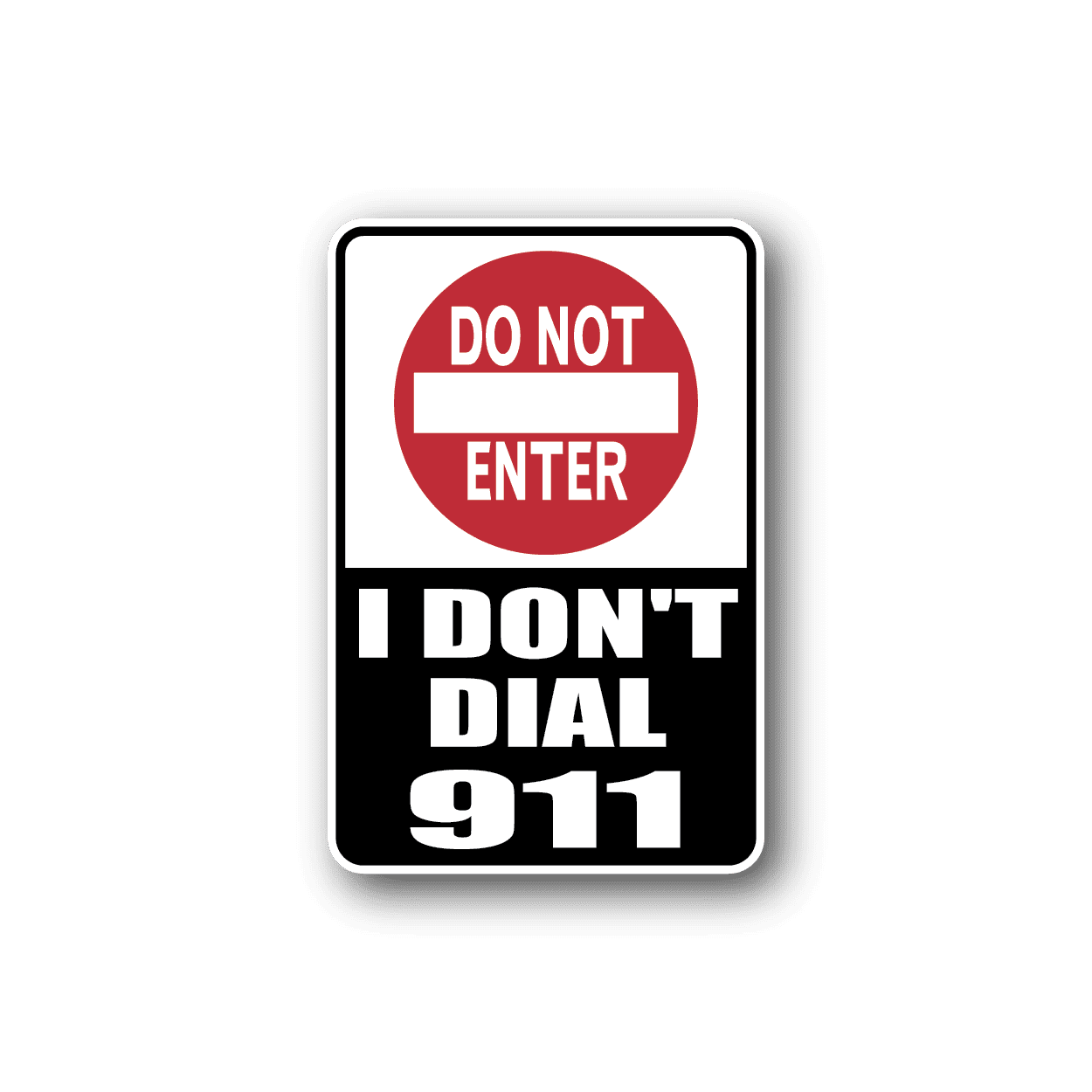 Image of I Dont Dial 911 Sticker