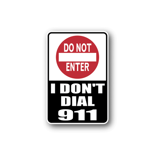 Image of I Dont Dial 911 Sticker