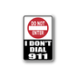 Warning sticker with red DO NOT ENTER sign and text I DON'T DIAL 911