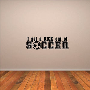 Soccer wall decal text: I get a KICK out of SOCCER with soccer ball graphic