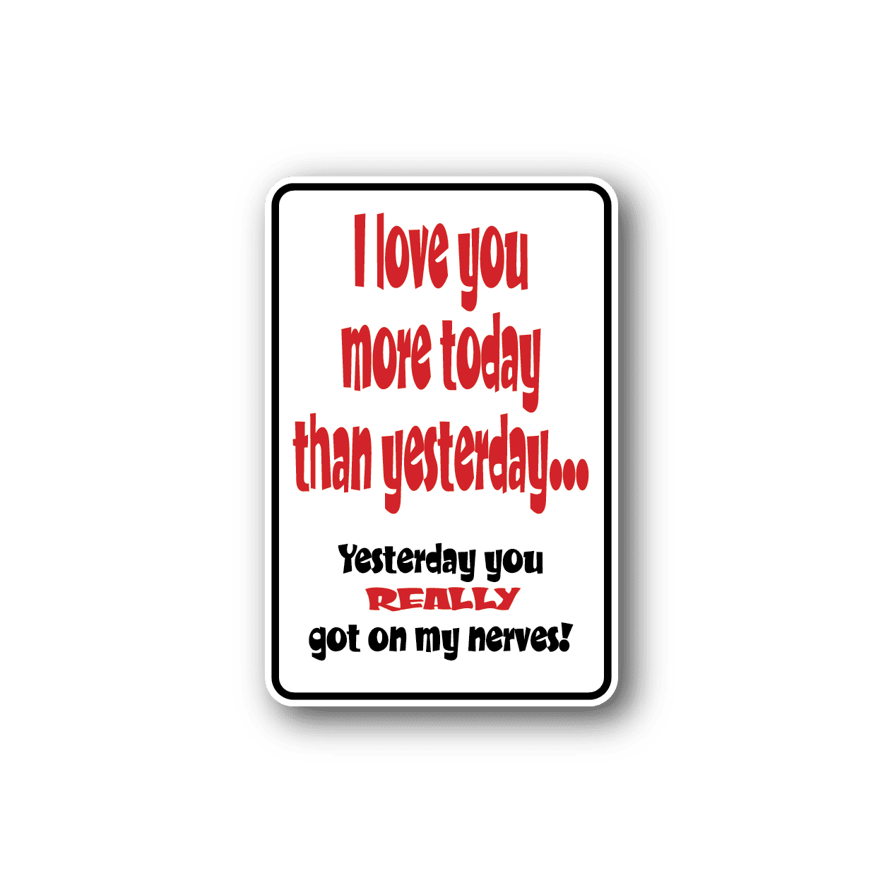 Image of I Love You More Today Fun Sign Wall Decal - Vinyl Sticker - Car Sticker - Die Cut Sticker - CD196