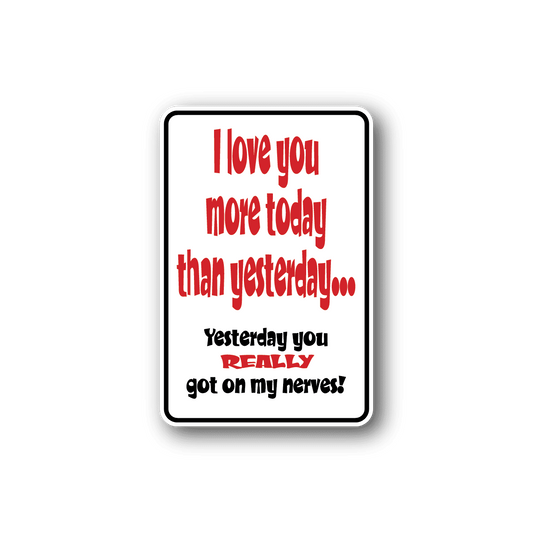 Image of I Love You More Today Fun Sign Wall Decal - Vinyl Sticker - Car Sticker - Die Cut Sticker - CD196