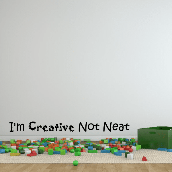 Image of I'm Creative Not Neat Wall Decal