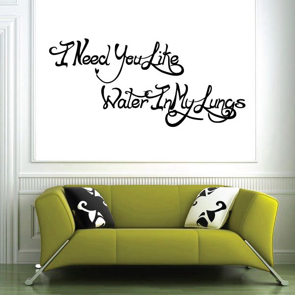 Image of I need you like water in my lungs Wall Decal