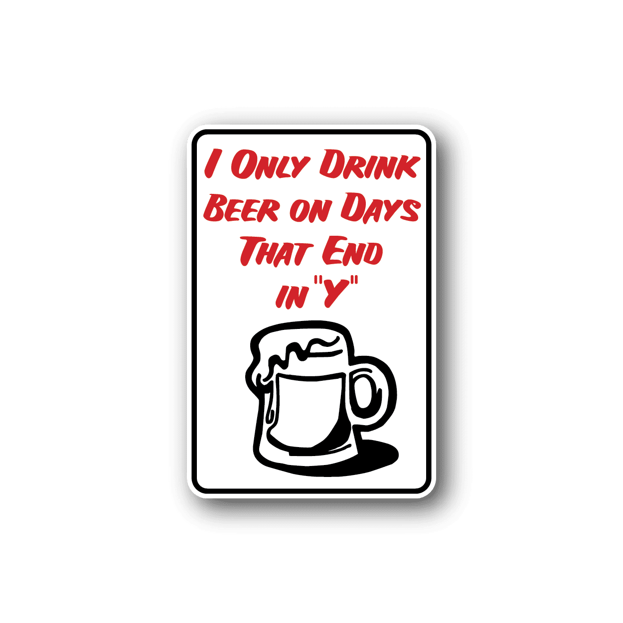 Image of I Only Drink Beer Fun Sign Wall Decal - Vinyl Sticker - Car Sticker - Die Cut Sticker - CD112