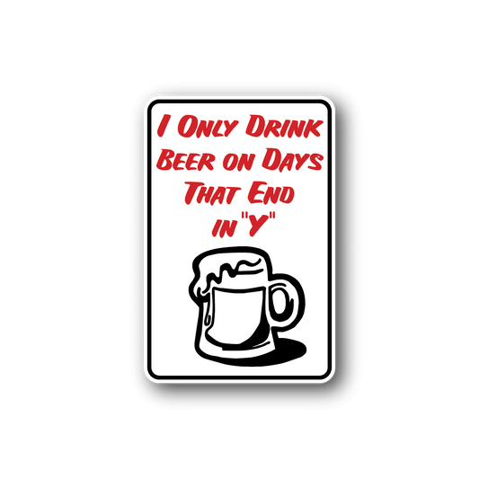 Image of I Only Drink Beer Fun Sign Wall Decal - Vinyl Sticker - Car Sticker - Die Cut Sticker - CD112