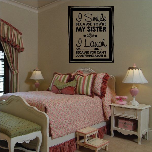 Image of I Smile Because You are My Sister I Laugh Because You Cant Do Anything About It Wall Decal