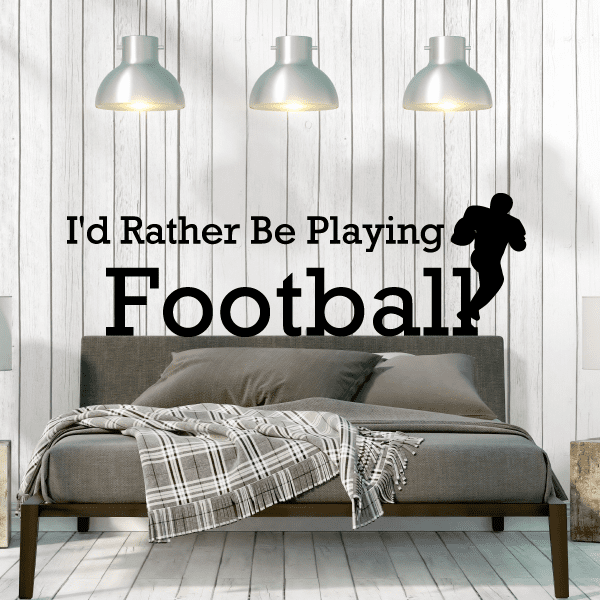 Vinyl wall decal: black 'I'd Rather Be Playing Football' quote with football player
