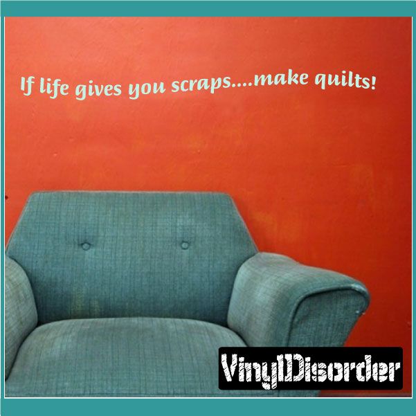 Image of If life gives you scraps make quilts Wall Decal