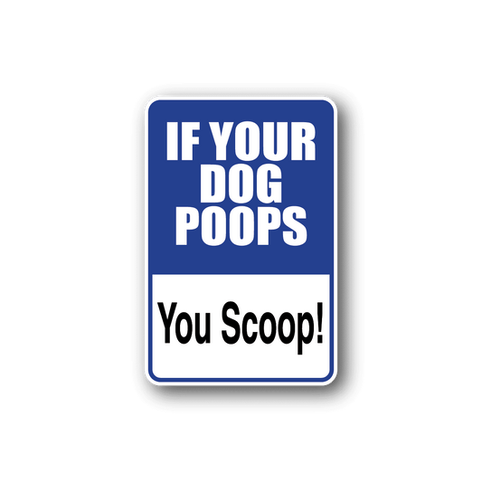 Image of If Your Dog Poops You Scoop Fun Sign Wall Decal - Vinyl Sticker - Car Sticker - Die Cut Sticker - CD023