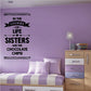 Wall decal quote: “In the cookies of life, sisters are the chocolate chips”