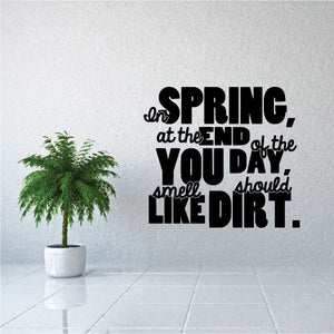 Wall decal text: "SPRING" "END" "you should" "smell" "LIKE DIRT"