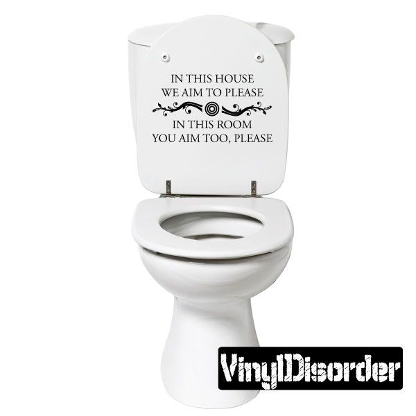 Toilet decal quote: IN THIS HOUSE WE AIM TO PLEASE