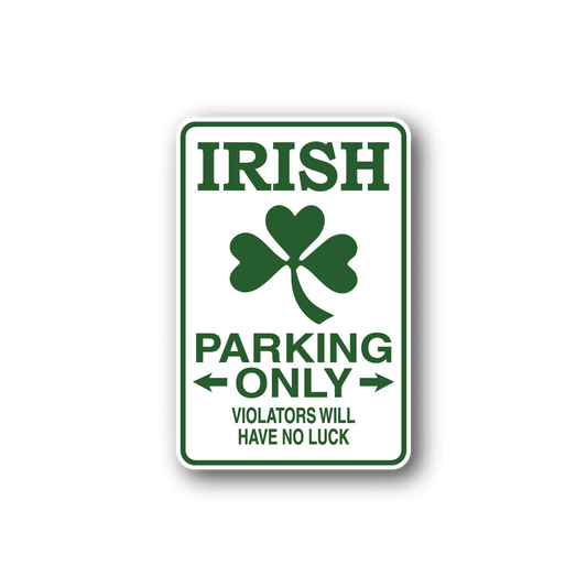 Image of Irish Parking Only Fun Sign Wall Decal - Vinyl Sticker - Car Sticker - Die Cut Sticker - CD195