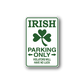Irish parking only sign vinyl sticker with shamrock, text: IRISH PARKING ONLY