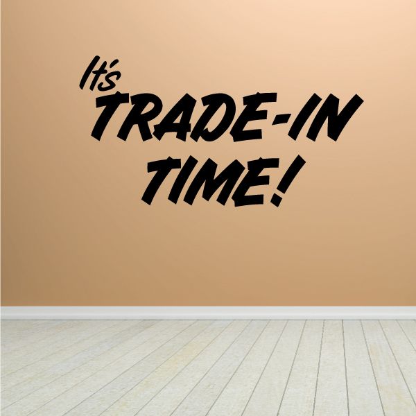 Image of It's Trade In Time Wall Decal - Vinyl Decal - Car Decal - Business Sign - MC268