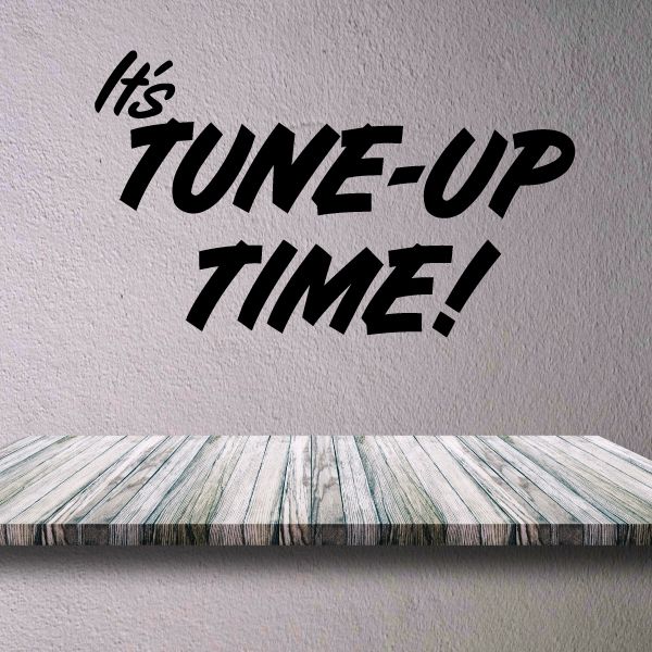 Vinyl wall decal with black 'It's Tune-Up Time!' lettering