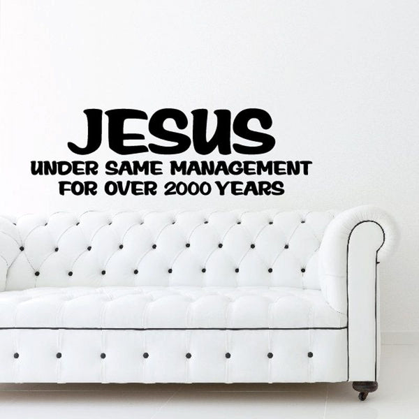 Jesus under same management for over 2000 years wall decal, black on light background
