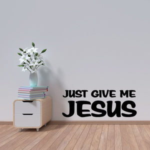 Wall decal with bold text: "Just give me Jesus"