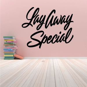 Vinyl wall decal with cursive text "LayAway Special" for wall decor