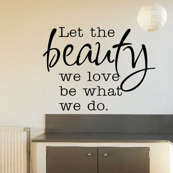 Image of Let the Beauty we love be what we do Wall Decal