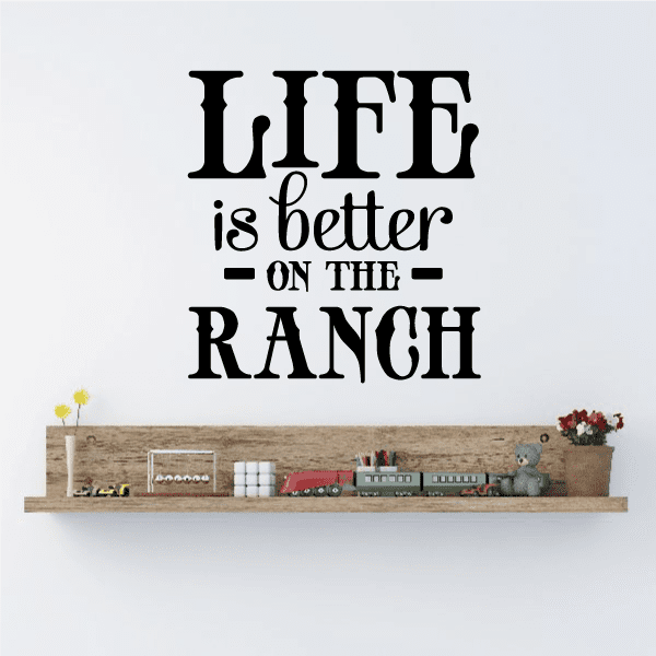 Image of Life is better on the Ranch Wall Decal