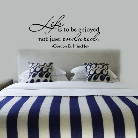 Image of Life is to be enjoyedGordon b Hinckley Decal