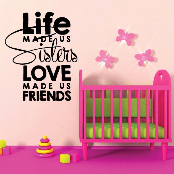 Image of Life Made Us Sisters Love Made Us Friends Wall Decal